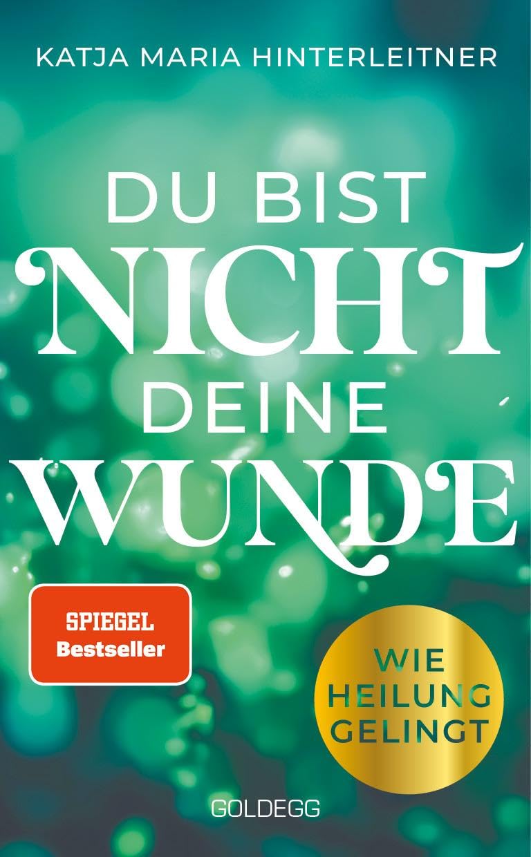 Du bist nicht deine Wunde. SPIEGEL-Bestseller 2025. #1-Bestseller AUT. Börsenblatt-Bestseller Business, Finance & Career