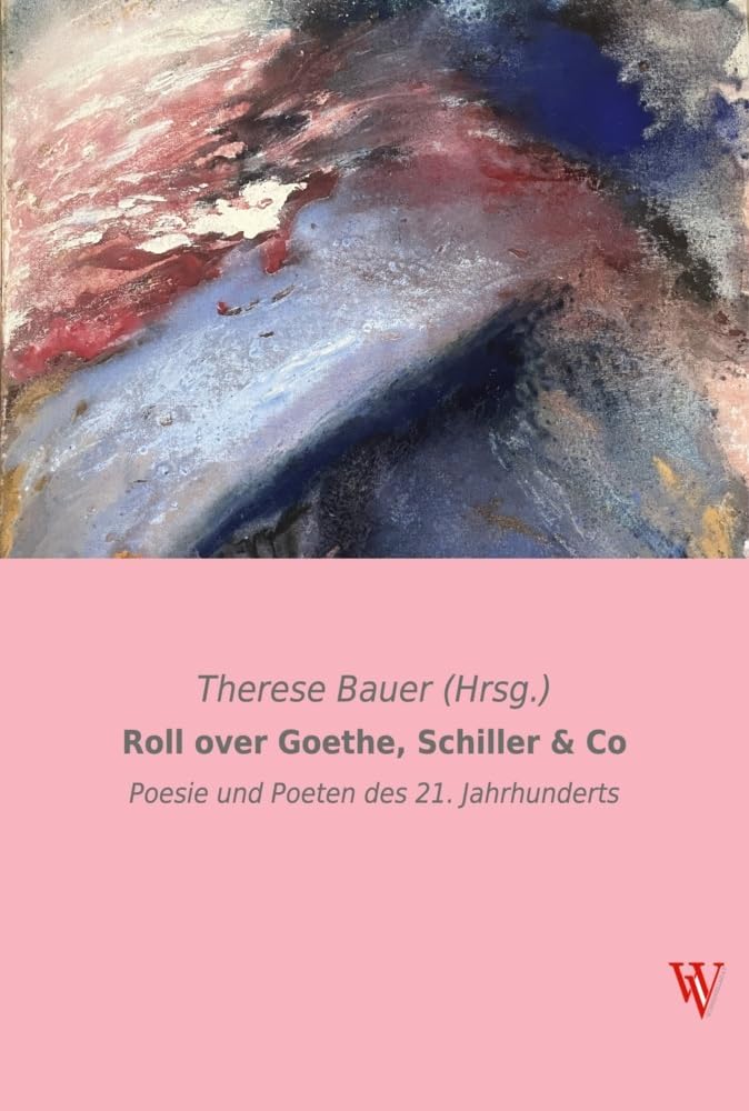 Roll over Goethe, Schiller & Co: Poesie und Poeten des 21. Jahrhunderts (Wiener Verlag) Poetry