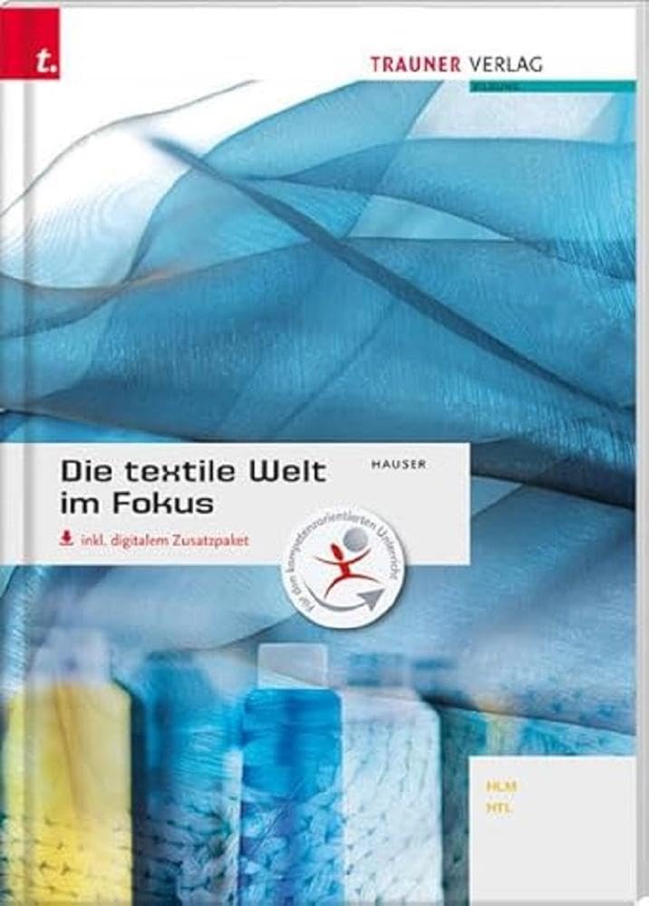 Die textile Welt im Fokus Werkstoffkunde • Textiltechnologie • Warenkunde • Textilveredelung inkl. digitalem Zusatzpaket Study Guides