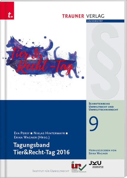 Tagungsband Tier&Recht-Tag 2016, Schriftenreihe Umweltrecht und Umwelttechnikrecht Band 9 Law