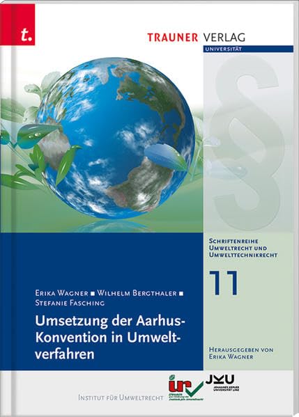 Umsetzung der Aarhus-Konvention in Umweltverfahren, Schriftenreihe Umweltrecht und Umwelttechnikrecht Band 11 Law