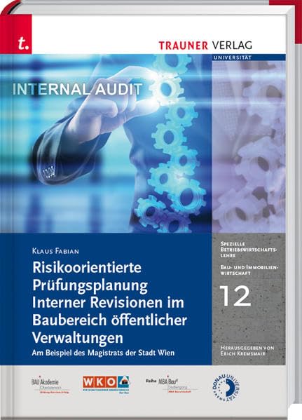 Risikoorientierte Prüfungsplanung Interner Revisionen im Baubereich öffentlicher Verwaltungen, Bau- und Immobilienwirtschaft Band 12 Law