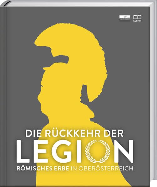 Die Rückkehr der Legion – Römisches Erbe in OÖ - Katalog zur OÖ. Landesausstellung 2018 Natural Sciences