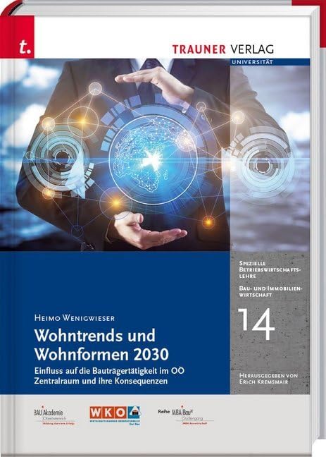 Wohntrends und Wohnformen 2030, Bau- und Immobilienwirtschaft Band 14 Business & Technology