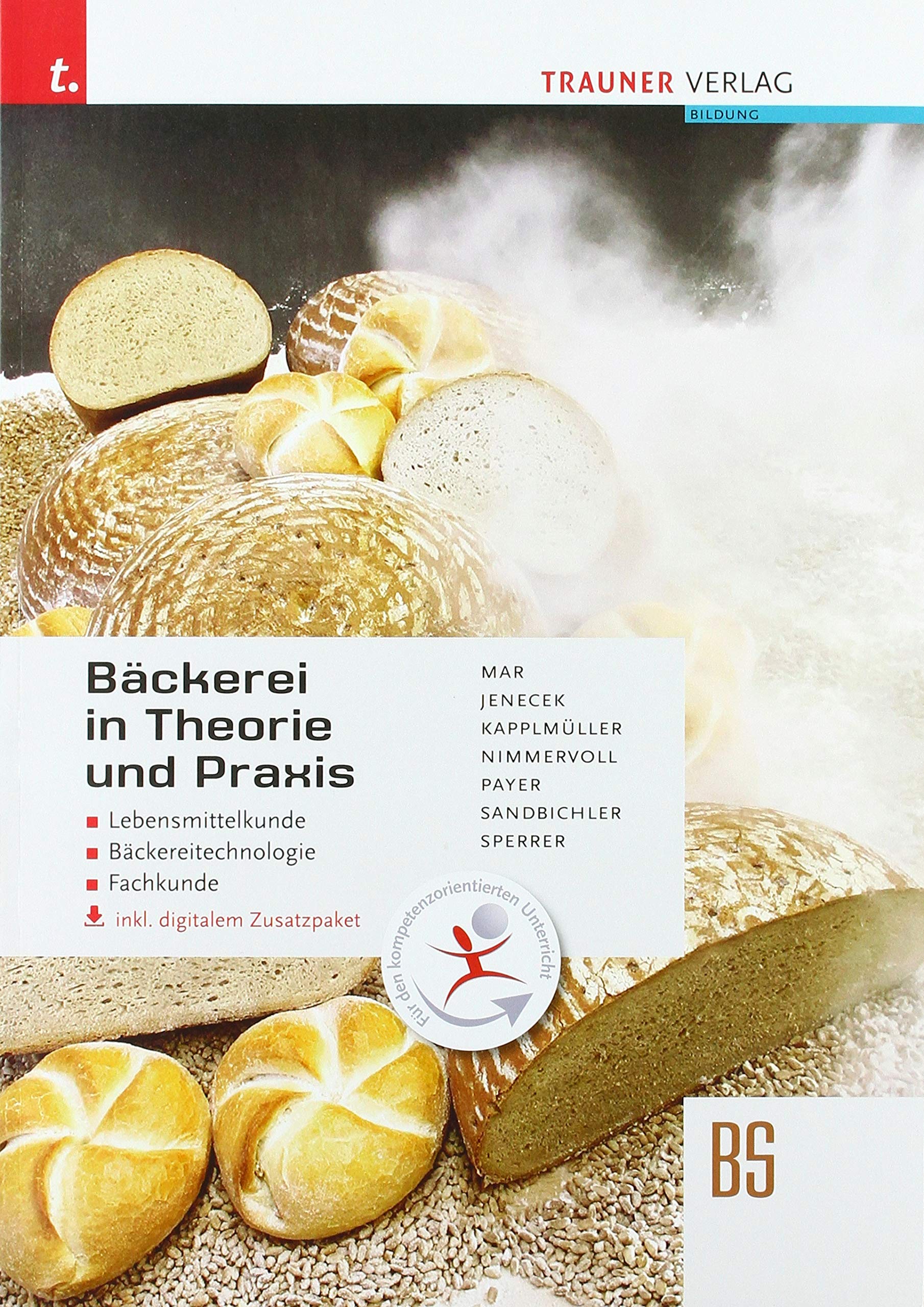 Bäckerei in Theorie und Praxis Lebensmittelkunde . Bäckereitechnologie . Fachkunde inkl. digitalem Zusatzpaket Study Guides
