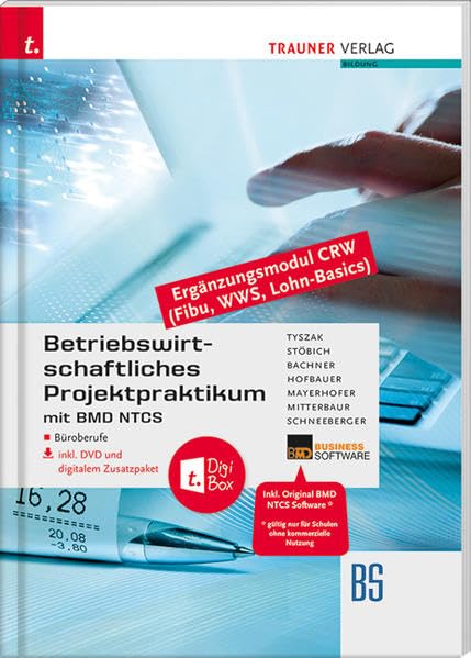 Betriebswirtschaftliches Projektpraktikum für Büroberufe mit BMD NTCS (CRW-Module: Fibu, WWS-Basics, Lohn-Basics) inkl. DVD Business, Finance & Career
