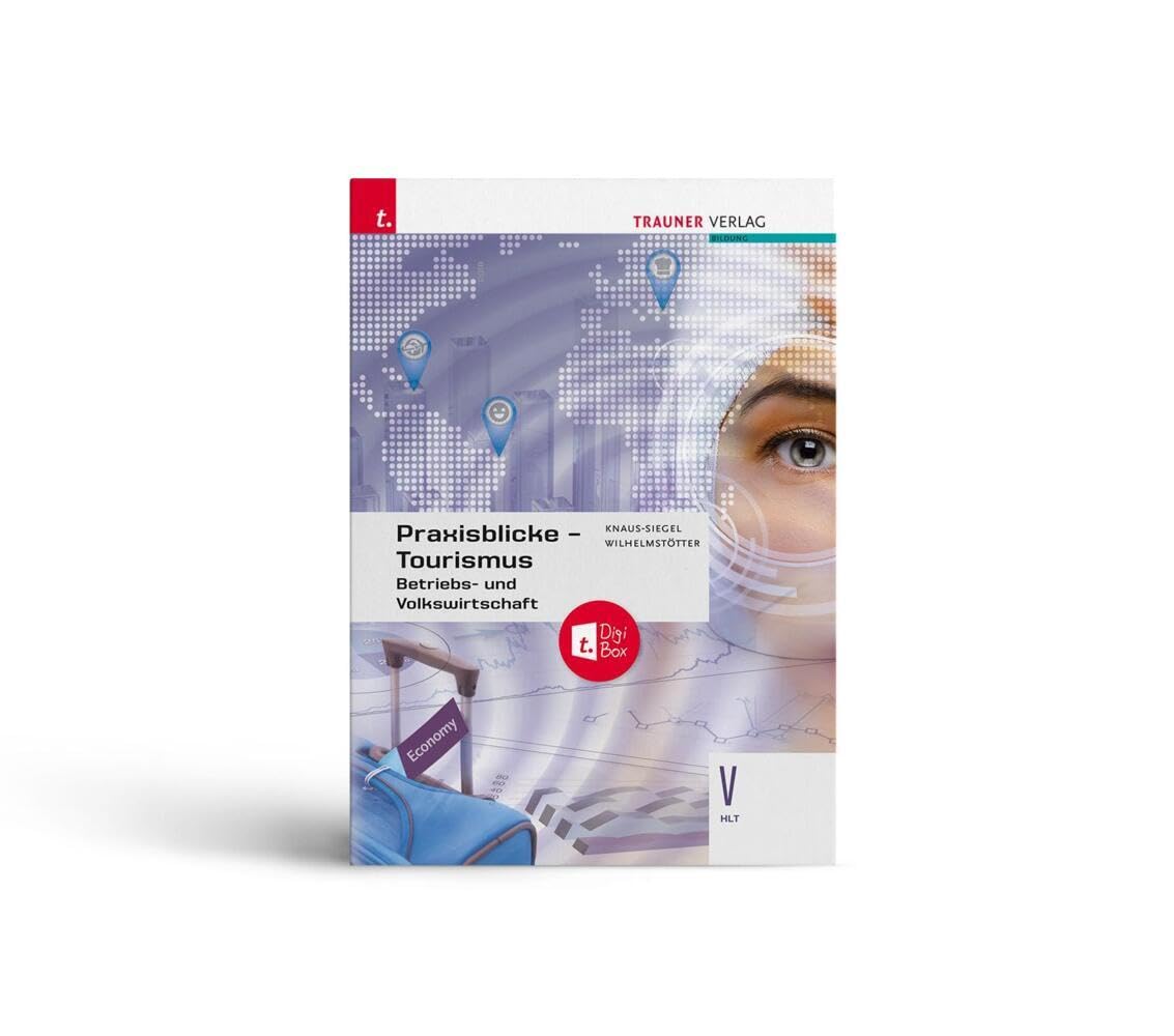 Praxisblicke Tourismus – Betriebs- und Volkswirtschaft V HLT + TRAUNER-DigiBox Business, Finance & Career