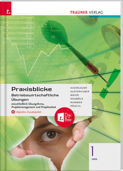 Praxisblicke 1 HAS - Betriebswirtschaftliche Übungen einschl. Übungsfirma, Projektmanagement und Projektarbeit + digitales Zusatzpaket Business, Finance & Career