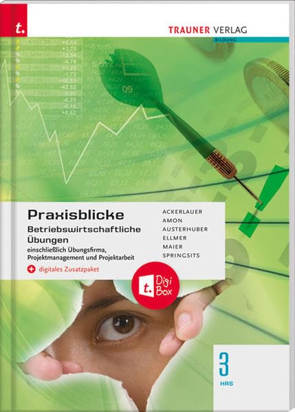 Praxisblicke 3 HAS - Betriebswirtschaftliche Übungen einschl. Übungsfirma, Projektmanagement und Projektarbeit + digitales Zusatzpaket book