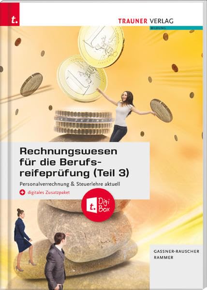 Rechnungswesen für die Berufsreifeprüfung (Teil 3) Personalverrechnung & Steuerlehre aktuell + digitales Zusatzpaket + E-Book Business, Finance & Career