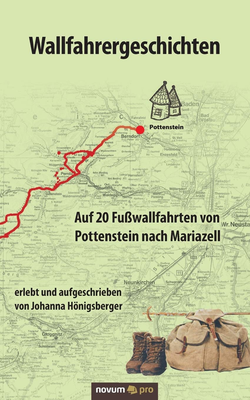 Wallfahrergeschichten: Auf 20 Fußwallfahrten von Pottenstein nach Mariazell Contemporary literature