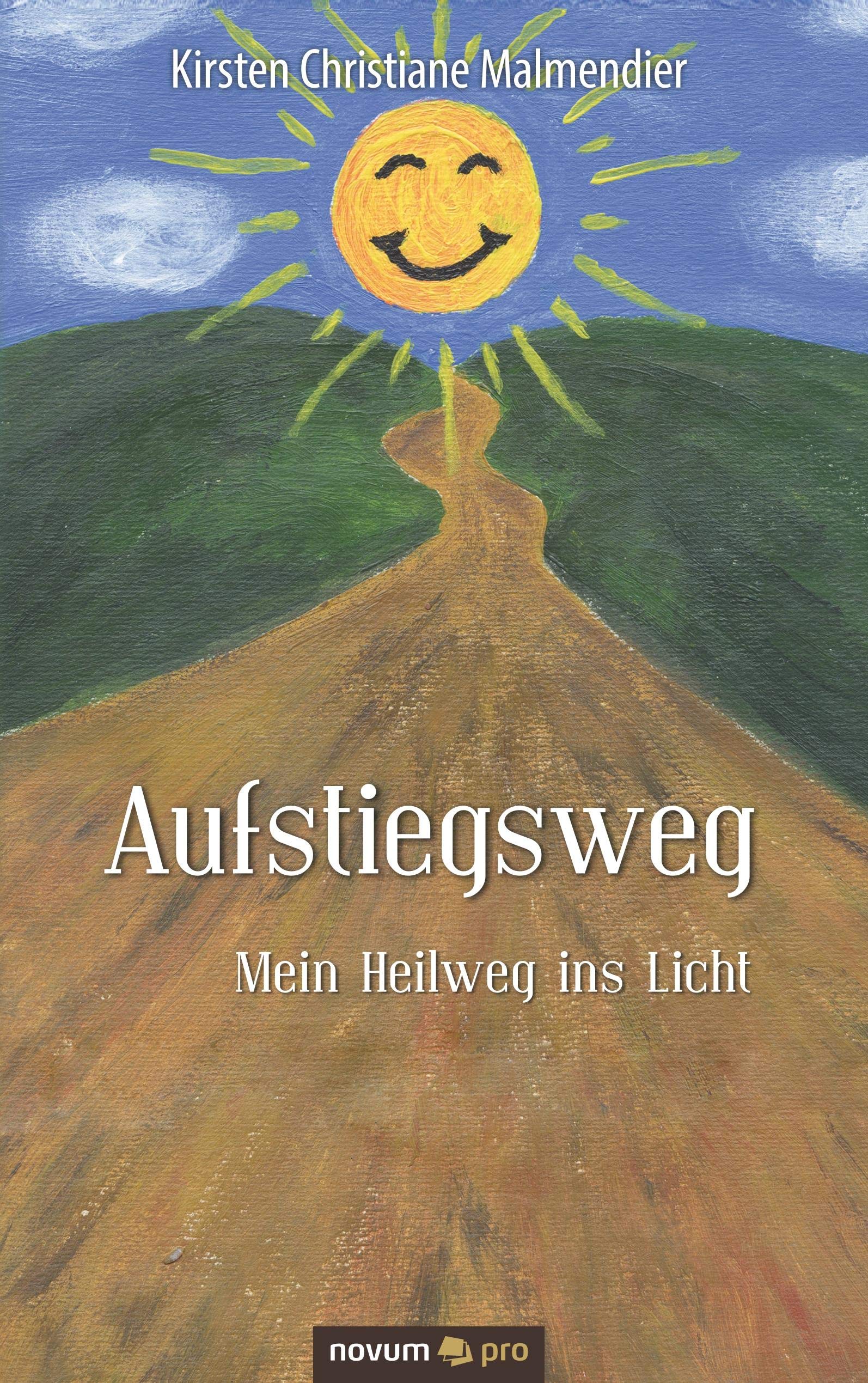 Aufstiegsweg: Mein Heilweg ins Licht Contemporary literature