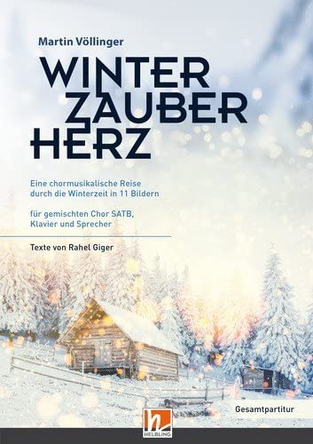 Winterzauberherz (SATB) - Gesamtpartitur: Eine chormusikalische Reise durch die Winterzeit in 11 Bildern Sheet Music