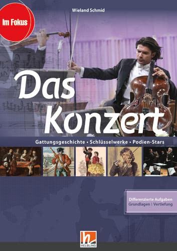 Das Konzert, Heft: Gattungsgeschichte – Schlüsselwerke – Podien-Stars (Im Fokus) Learning & Reference