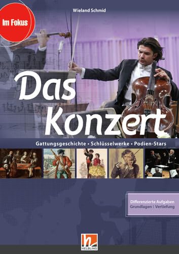 Das Konzert - ermäßigtes Paketangebot: Gattungsgeschichte – Schlüsselwerke – Podien-Stars, Paketinhalt: Heft, Medienpaket (Audio-CD, DVD, App) (Im Fokus) Learning & Reference