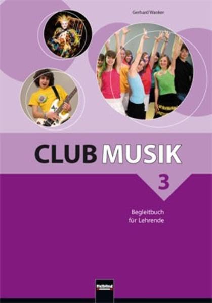 Club Musik 3, Begleitbuch für Lehrende - Ausg. Österreich Learning & Reference