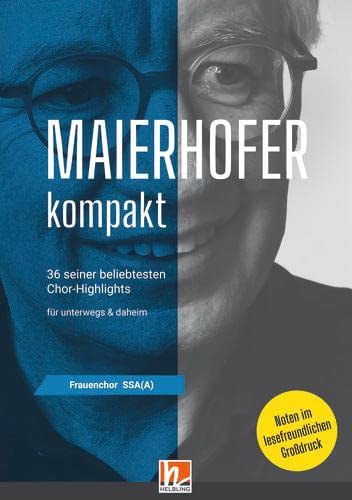 Maierhofer kompakt SSA(A) - Großdruck: 36 seiner beliebtesten Chor-Highlights für Frauenchor SSA(A) a cappella Sheet Music