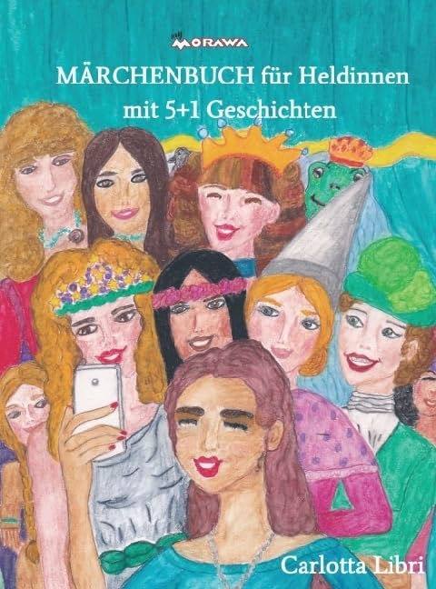 Märchenbuch für Heldinnen: mit 5+1 Geschichten Fairy Tales & Legends