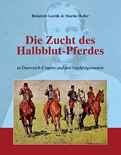 Die Zucht des Halbblutpferdes in Österreich-Ungarn Pets