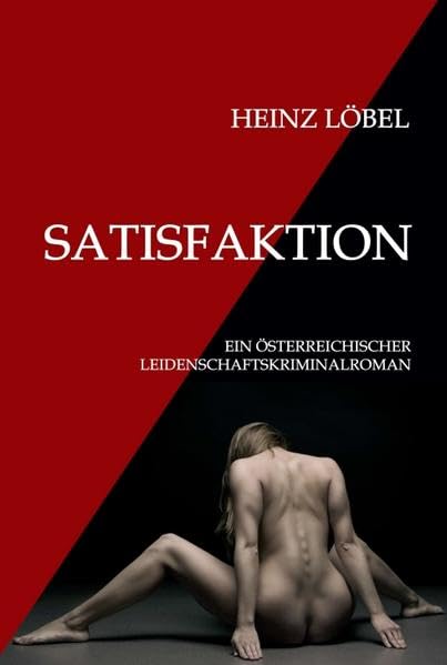 Satisfaktion: Ein österreichischer Leidenschaftskriminalroman Action & Adventure