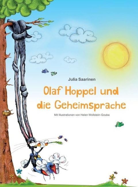 Olaf Hoppel und die Geheimsprache: Die Geschichte von einem fröhlichen Hasenjungen, der mit seiner "geheimen" Sprache Freunde gewinnt. General education
