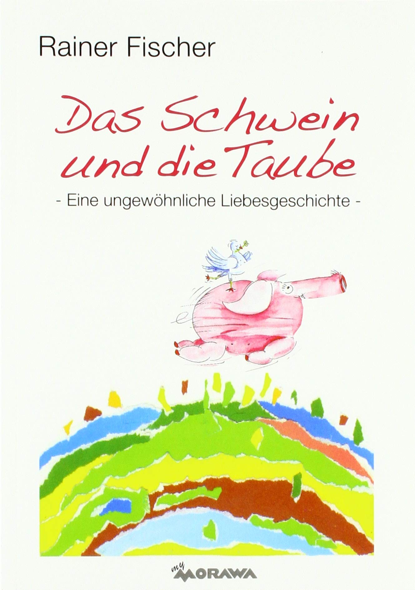 Das Schwein und die Taube: Eine ungewöhnliche Liebesgeschichte Fiction