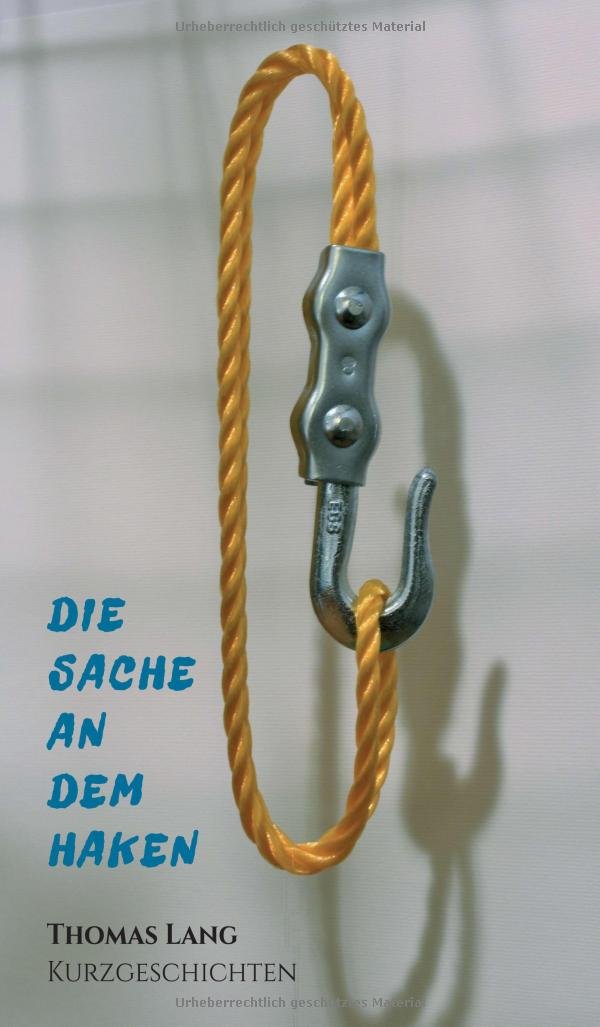 Die Sache an dem Haken Essays & Short Stories