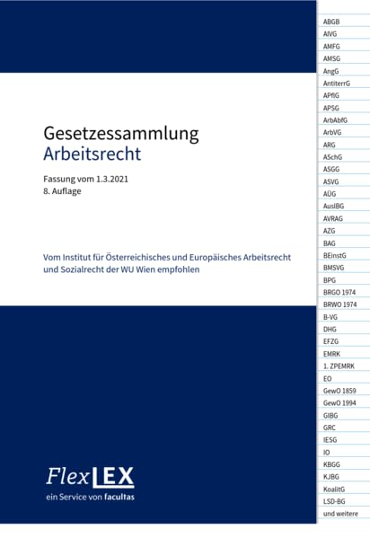 Gesetzessammlung Arbeitsrecht: Fassung vom 1.3.2021; vom Institut für Österreichisches und Europäisches Arbeitsrecht und Sozialrecht der WU Wien empfohlen Law