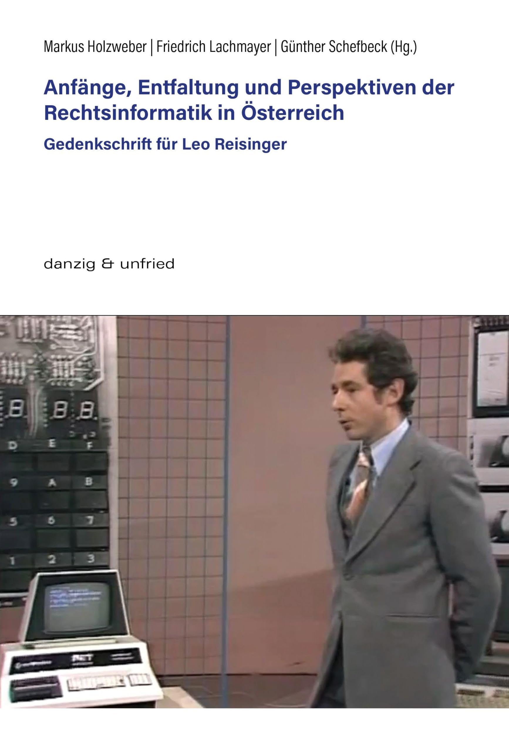 Anfänge, Entfaltung und Perspektiven der Rechtsinformatik in Österreich Law