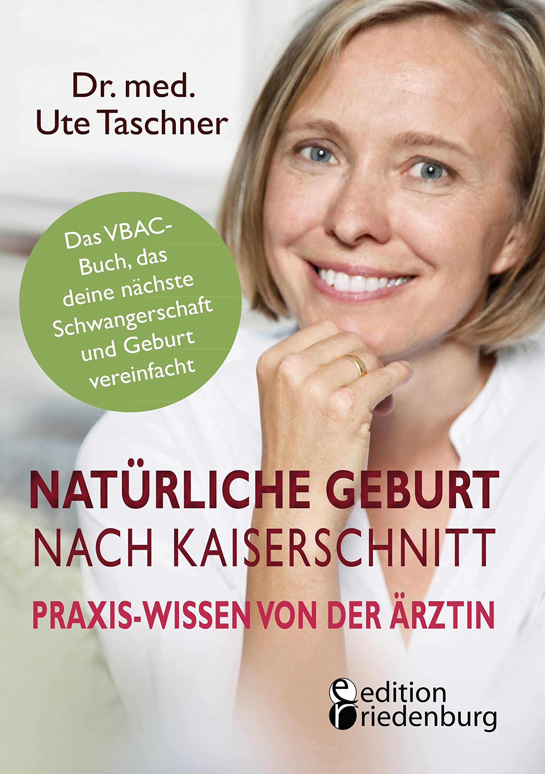 Natürliche Geburt nach Kaiserschnitt: Praxis-Wissen von der Ärztin - Das VBAC-Buch, das deine nächste Schwangerschaft und Geburt vereinfacht Medicine