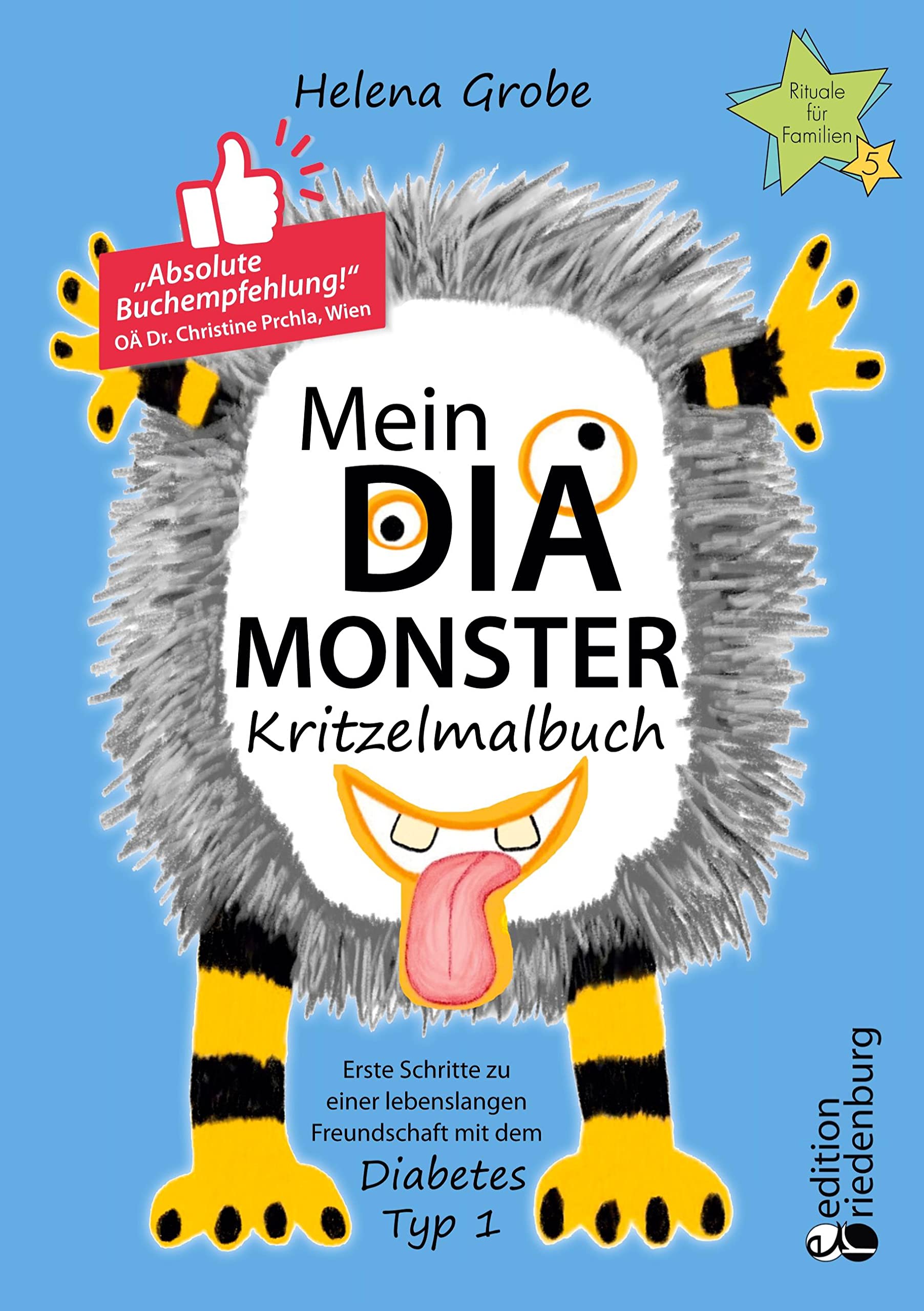Mein Dia-Monster Kritzelmalbuch - Erste Schritte zu einer lebenslangen Freundschaft mit dem Diabetes Typ 1: Kindern das neue Leben einfach erklären: ... fördern und Mut machen (Rituale für Familien) Medicine