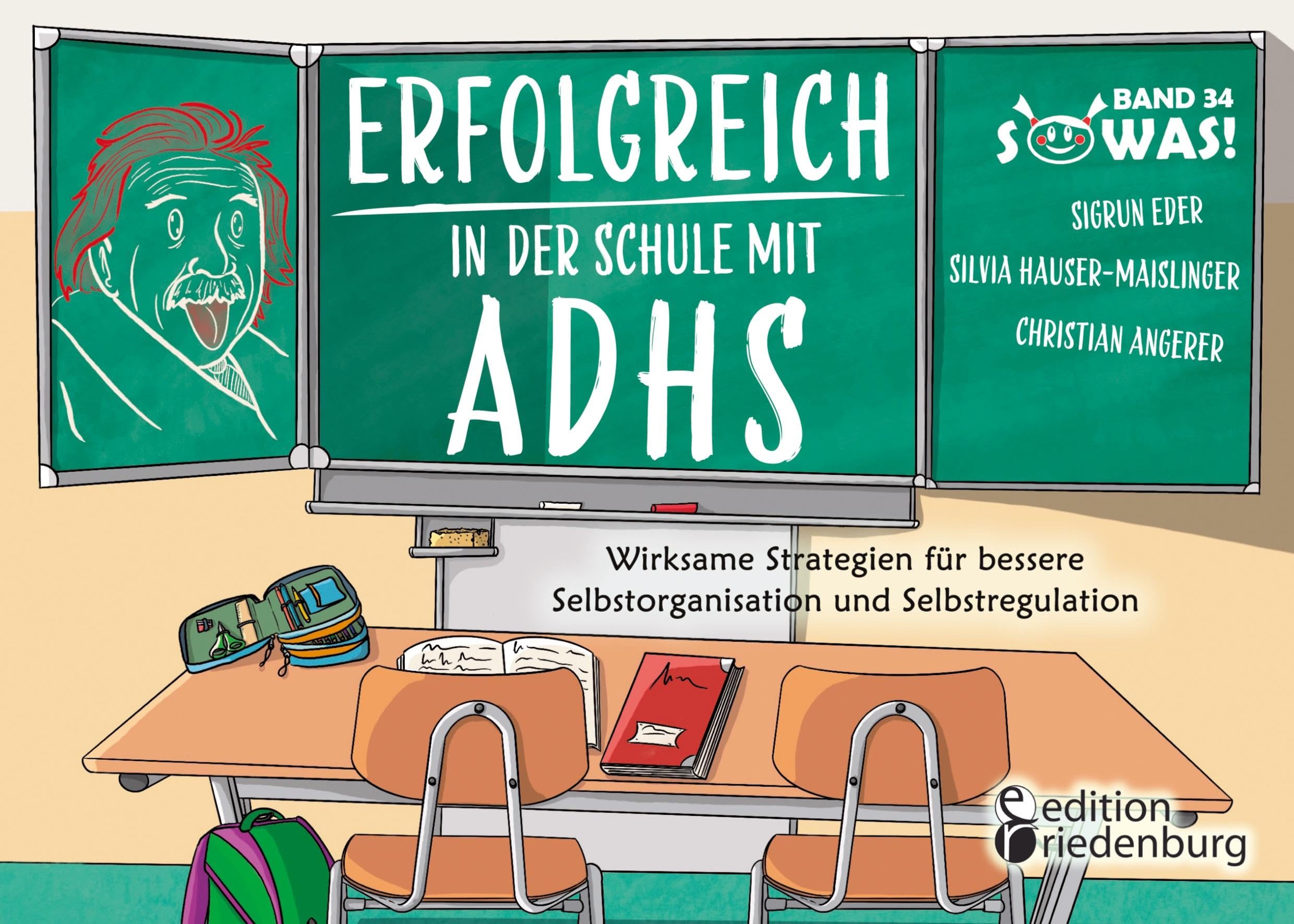Erfolgreich in der Schule mit ADHS - Wirksame Strategien für bessere Selbstorganisation und Selbstregulation: Band 34 der Original SOWAS!-Reihe Business, Finance & Career