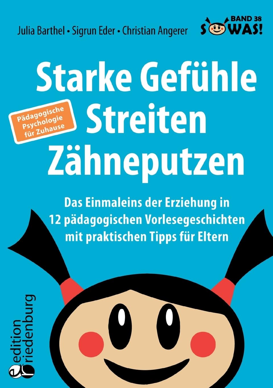 Starke Gefühle, Streiten, Zähneputzen: Das Einmaleins der Erziehung in 12 pädagogischen Vorlesegeschichten mit praktischen Tipps für Eltern. Pädagogische Psychologie für Zuhause Parents & Children