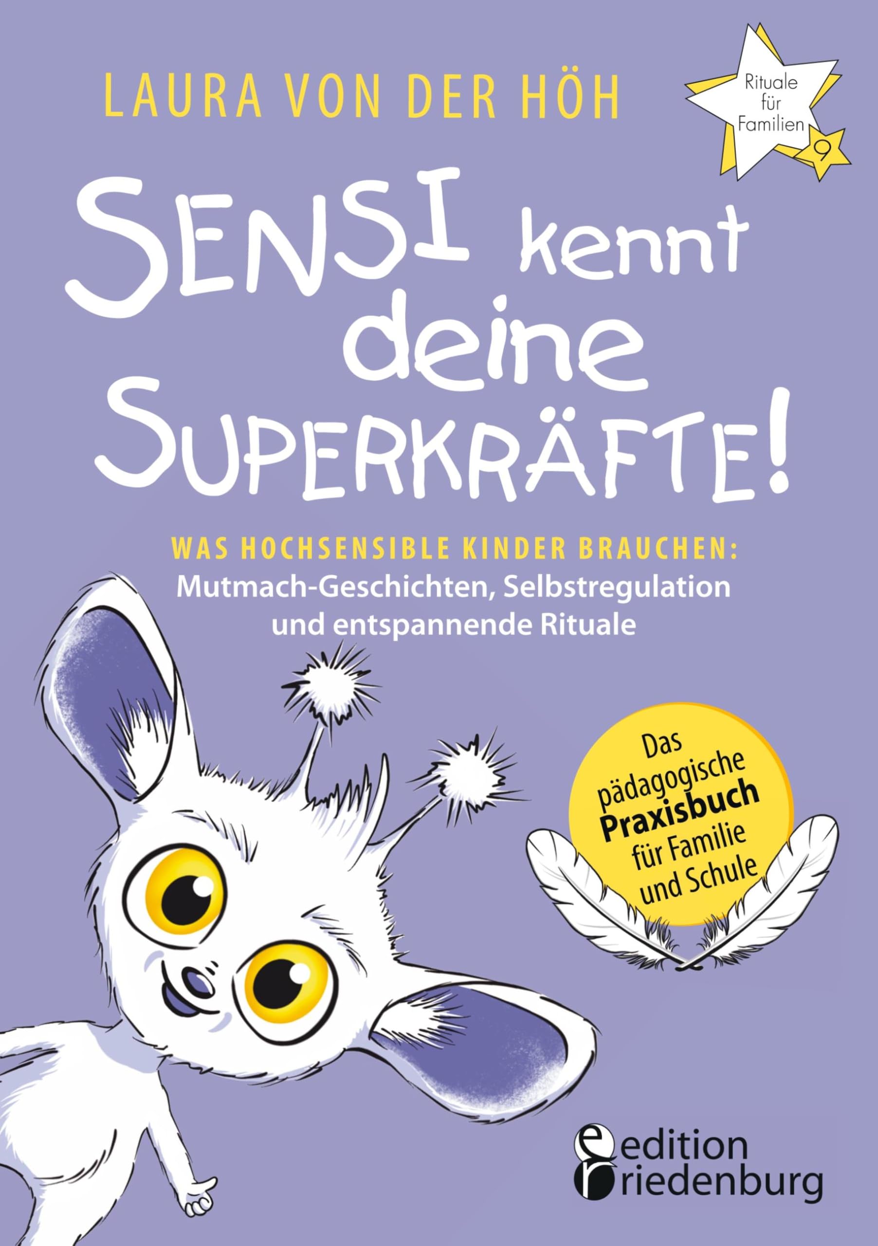 Sensi kennt deine Superkräfte! Was hochsensible Kinder brauchen: Mutmach-Geschichten, Selbstregulation und entspannende Rituale Parents & Children