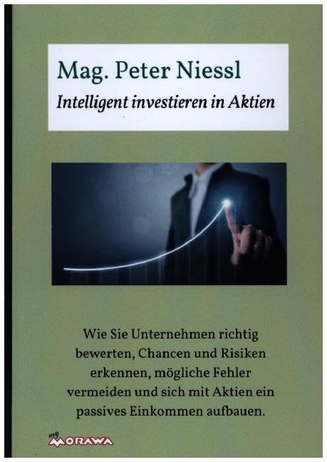 Intelligent investieren in Aktien: Wie Sie Unternehmen richtig bewerten, Chancen und Risiken erkennen, mögliche Fehler vermeiden und sich mit Aktien ein passives Einkommen aufbauen. Business & Technology