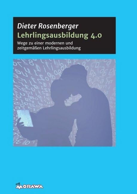 Lehrlingsausbildung 4.0: Wege zu einer modernen und zeitgemäßen Lehrlingsausbildung Law