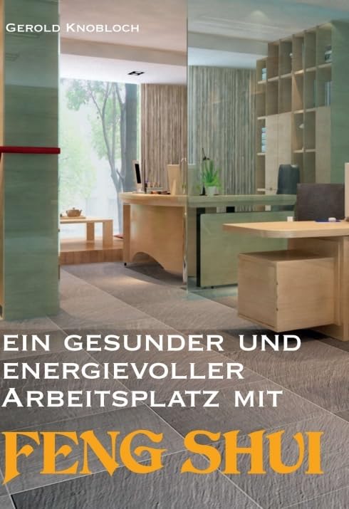 Ein gesunder und energievoller Arbeitsplatz mit Feng Shui Business, Finance & Career