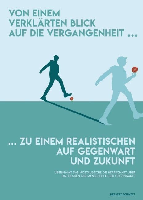 Von einem verklärten Blick in die Vergangenheit zu einem realistischen auf Gegenwart und Zukunft Philosophy