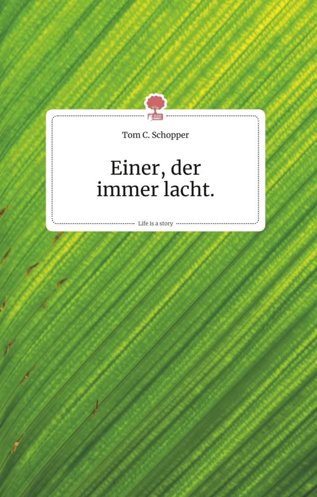 Einer, der immer lacht. Life is a Story - story.one book