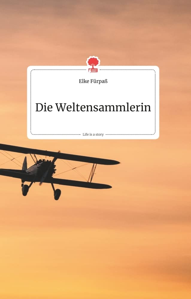 Die Weltensammlerin. Life is a Story - story.one book