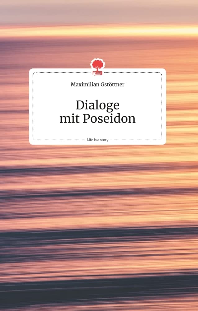 Dialoge mit Poseidon. Life is a Story - story.one Politics & Society