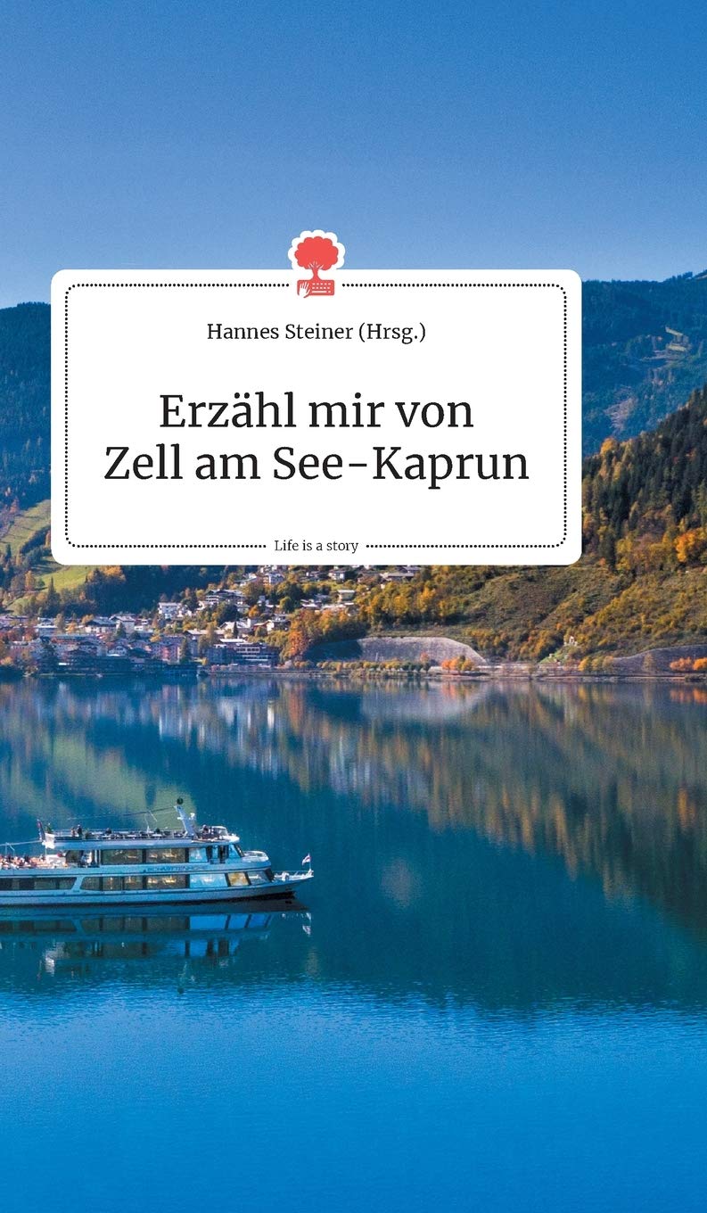 Erzähl mir von Zell am See-Kaprun. Life is a Story - story.one Social Sciences