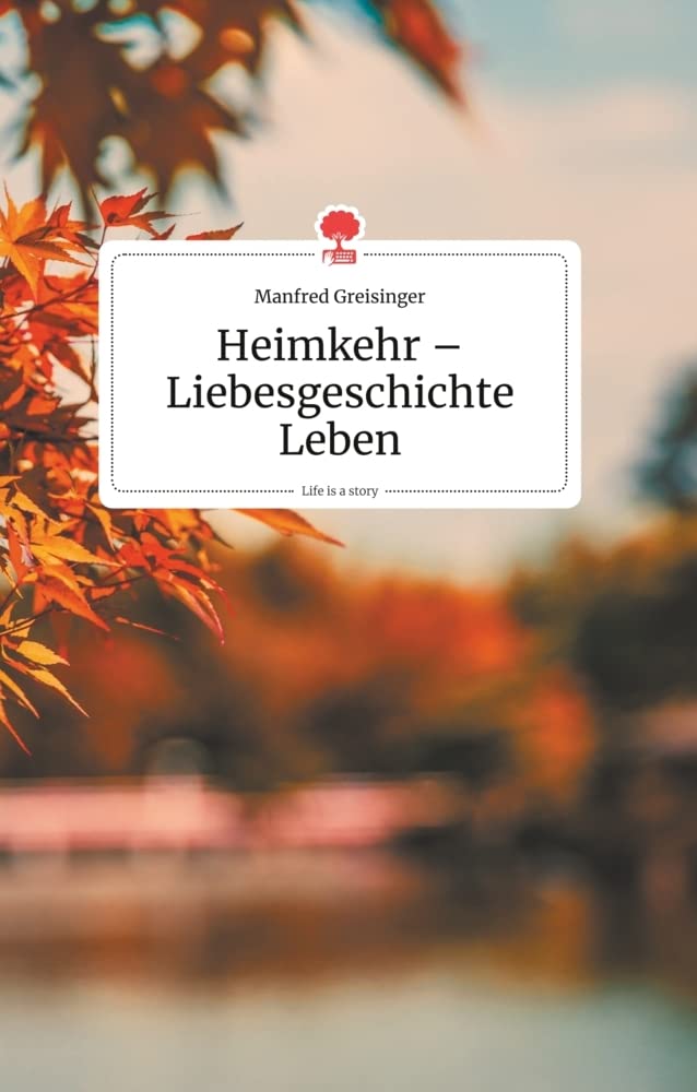 Heimkehr - Liebesgeschichte Leben. Life is a Story - story.one Biographies