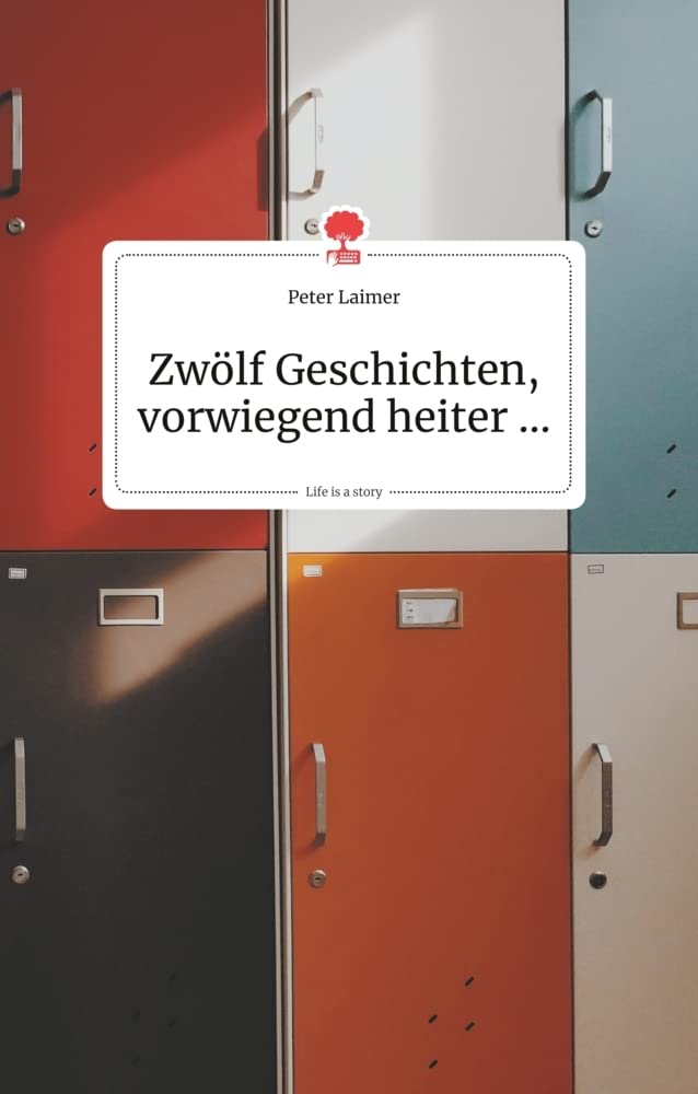 Zwölf Geschichten, vorwiegend heiter . Life is a Story - story.one Politics & Society