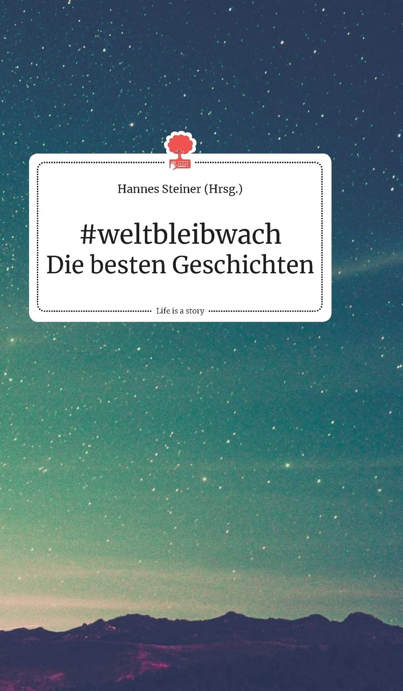 #weltbleibwach. Die besten Geschichten. Life is a story - story.one Social Sciences