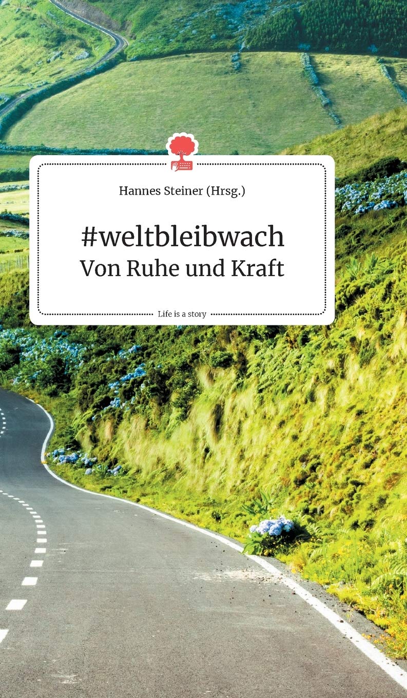 #weltbleibwach - Von Ruhe und Kraft. Life is a Story - story.one Social Sciences