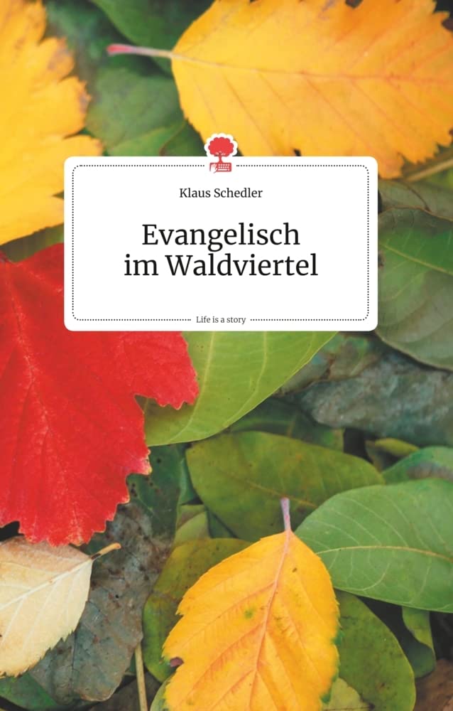 Evangelisch im Waldviertel. Life is a Story - story.one Politics & Society
