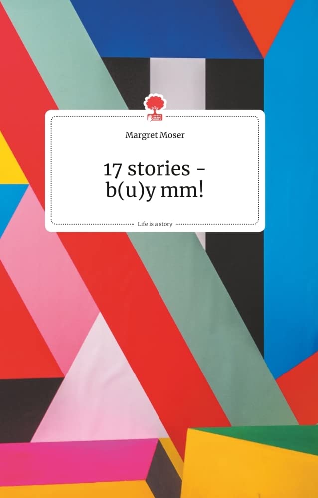 17 stories - b(u)y mm! Life is a Story - story.one Politics & Society