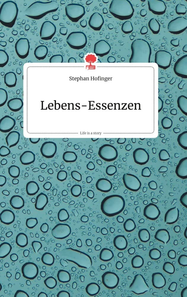 Lebens-Essenzen. Life is a Story - story.one book