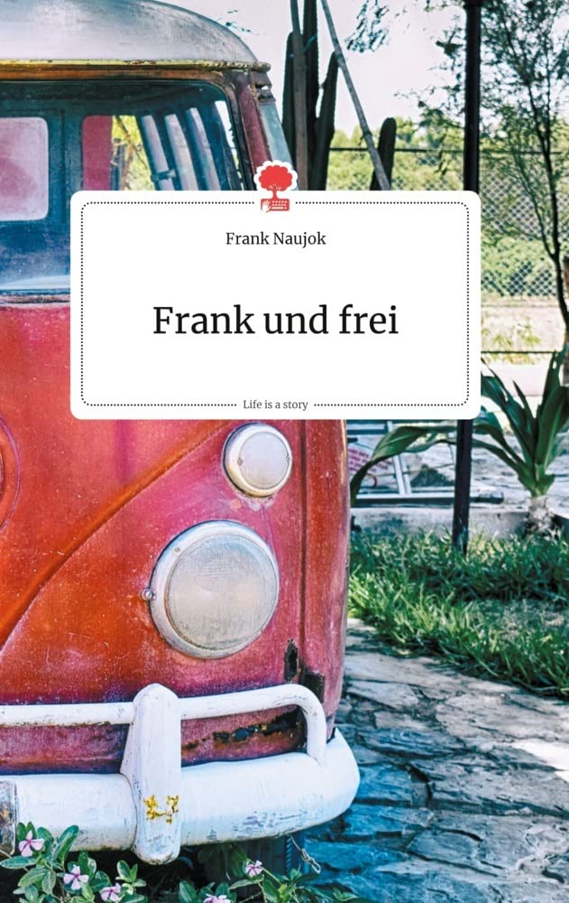 Frank und frei. Life is a Story - story.one book